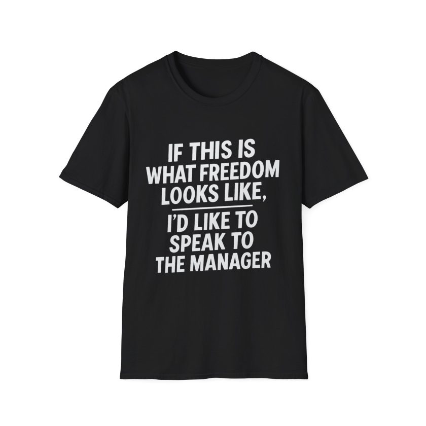 Speak to the Manager –Unisex T-Shirt